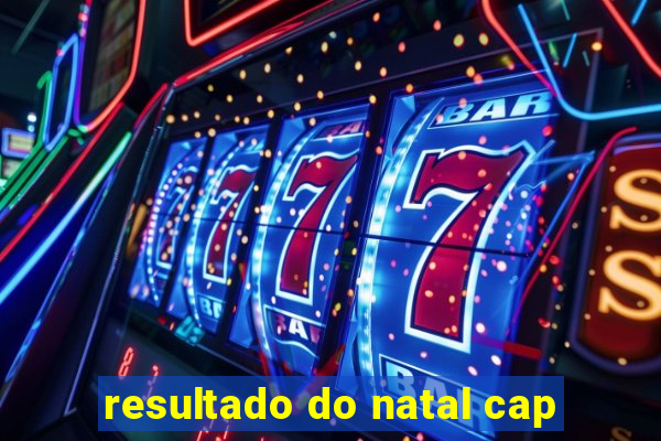 resultado do natal cap